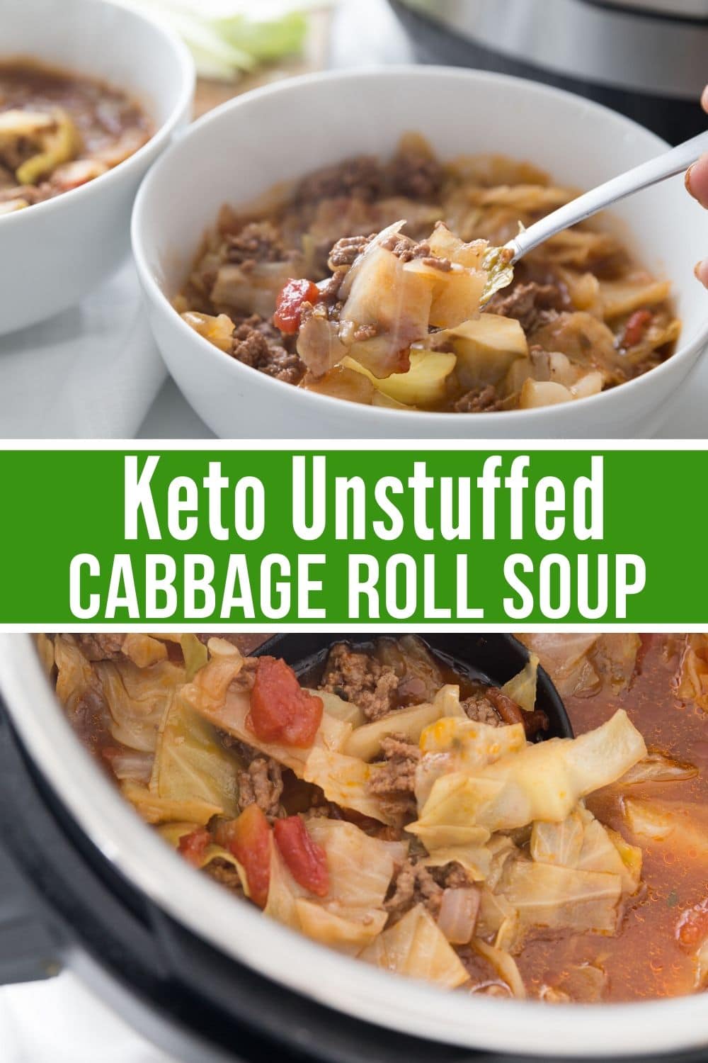 Split screen picture. Top of picture is a bowl of unstuffed cabbage soup with a spoon in it. The bottom picture is a close up of this bowl of soup. The words Keto Unstuffed Cabbage Roll Soup appear between the pcitures.