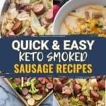 Collage grid of 4 photos of quick and easy weeknight keto recipes made with smoked sausage, including sausage egg breakfast cups, sausage stuffed peppers, cheesy cabbage sausage skillet and smoked sausage pickle cheese plate appetizer.