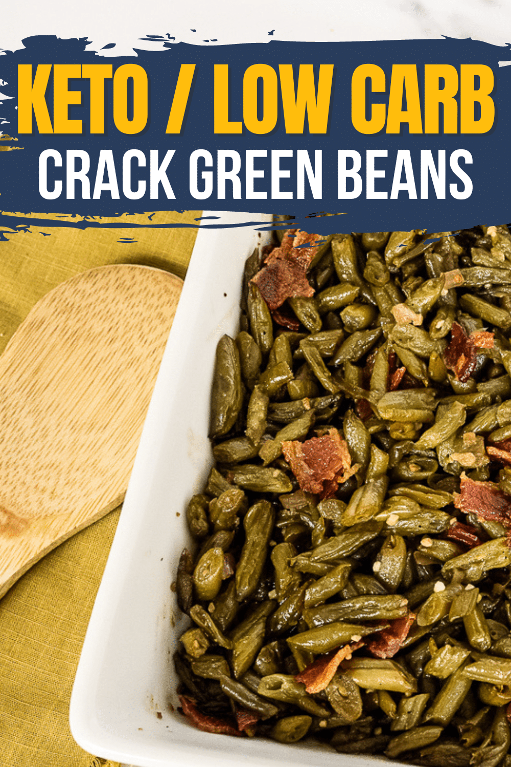 Delicious crack green beans casserole with crispy bacon and a flavorful butter sauce, featured image with a blue banner and yellow and white lettering.