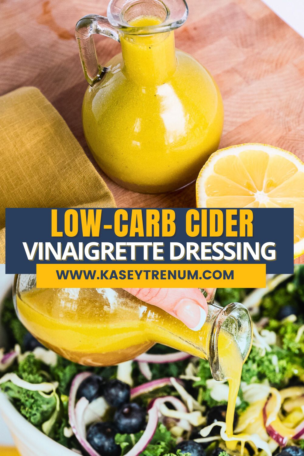 Collage hero image for low-carb cider vinaigrette dressing recipe: Top shows golden dressing in glass bottle with lemon slice. Bottom displays dressing being poured over a vibrant salad. Text overlay reads 'Low-Carb Cider Vinaigrette Dressing' from KaseyTrenum.com