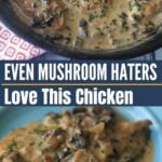 two photos of creamy keto chicken with mushroom gravy in a skillet and on a plate, with text overlay reading “Even Mushroom Haters Love This Chicken