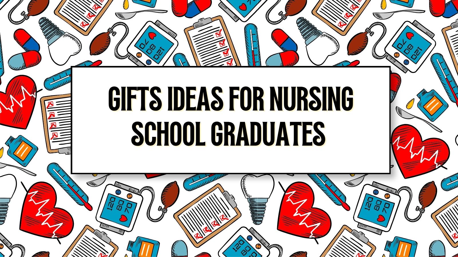 CONTENT HEADER GIFT IDEAS FOR NURSING SCHOOL GRADUATES 